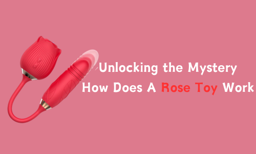 How Does A Rose Toy Work?