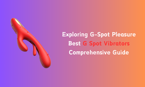 Best G Spot Vibrators
