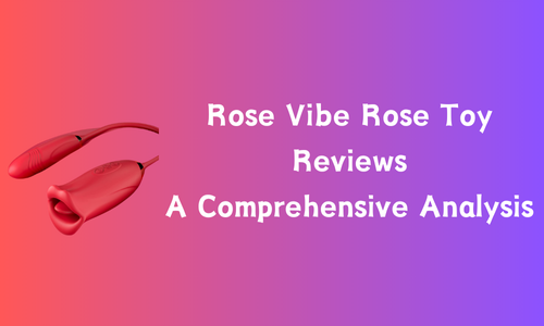 Rose Vibe Rose Toy Reviews