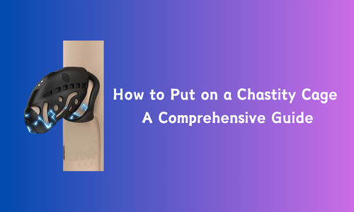 How to Put on a Chastity Cage