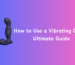 How to Use a Vibrating C Ring